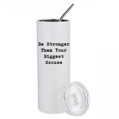 Be Stronger Than Your Biggest Excuse Gift Stainless Steel Tumbler