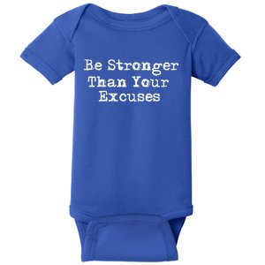 Be Stronger Than Your Excuses Cool Gift Baby Bodysuit