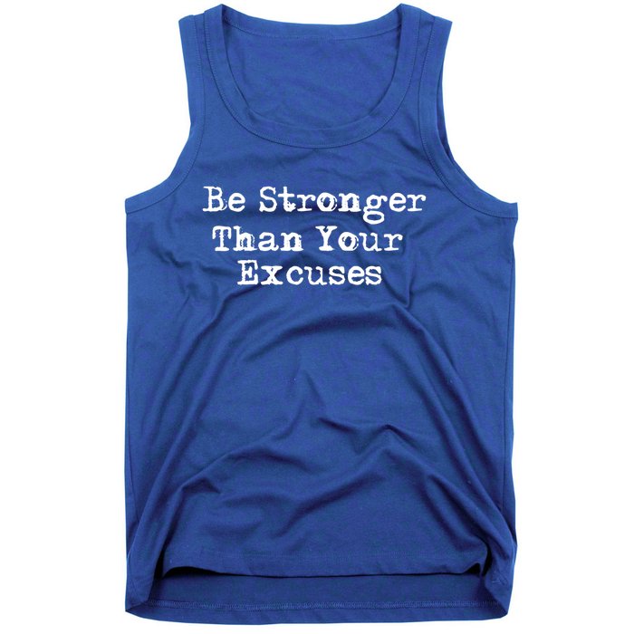 Be Stronger Than Your Excuses Cool Gift Tank Top