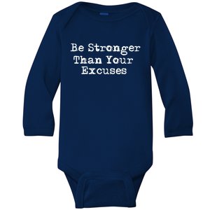 Be Stronger Than Your Excuses Cool Gift Baby Long Sleeve Bodysuit