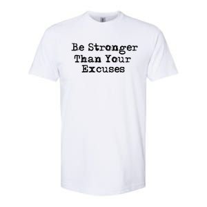 Be Stronger Than Your Excuses Cool Gift Softstyle CVC T-Shirt