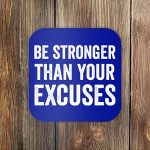 Be Stronger Than Your Excuses Funny Fitness Statet Gift Coaster