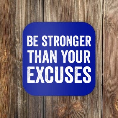 Be Stronger Than Your Excuses Funny Fitness Statet Gift Coaster