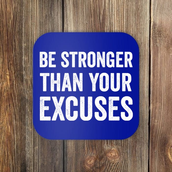 Be Stronger Than Your Excuses Funny Fitness Statet Gift Coaster