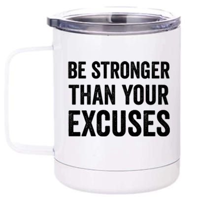 Be Stronger Than Your Excuses Funny Fitness Statet Gift 12 oz Stainless Steel Tumbler Cup