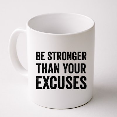 Be Stronger Than Your Excuses Funny Fitness Statet Gift Coffee Mug