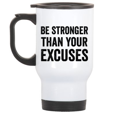 Be Stronger Than Your Excuses Funny Fitness Statet Gift Stainless Steel Travel Mug