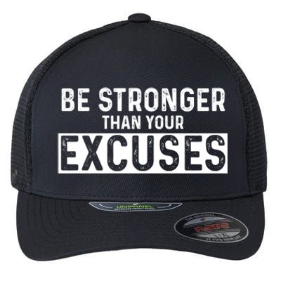 Be Stronger Than Excuses Quote Text Gift Flexfit Unipanel Trucker Cap