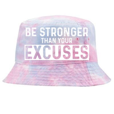 Be Stronger Than Excuses Quote Text Gift Tie-Dyed Bucket Hat