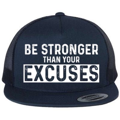 Be Stronger Than Excuses Quote Text Gift Flat Bill Trucker Hat