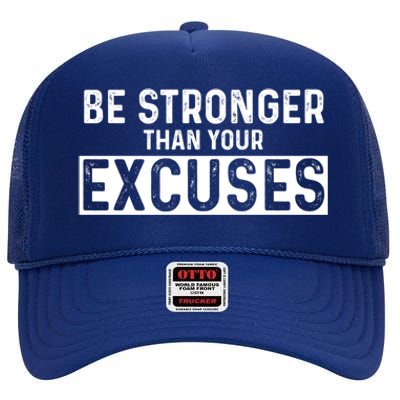 Be Stronger Than Excuses Quote Text Gift High Crown Mesh Back Trucker Hat