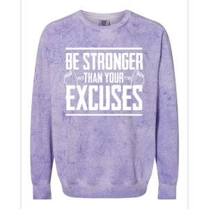 Be Stronger Than Your Excuses Gym Motivation Gift Colorblast Crewneck Sweatshirt