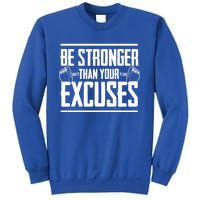 Be Stronger Than Your Excuses Gym Motivation Gift Sweatshirt