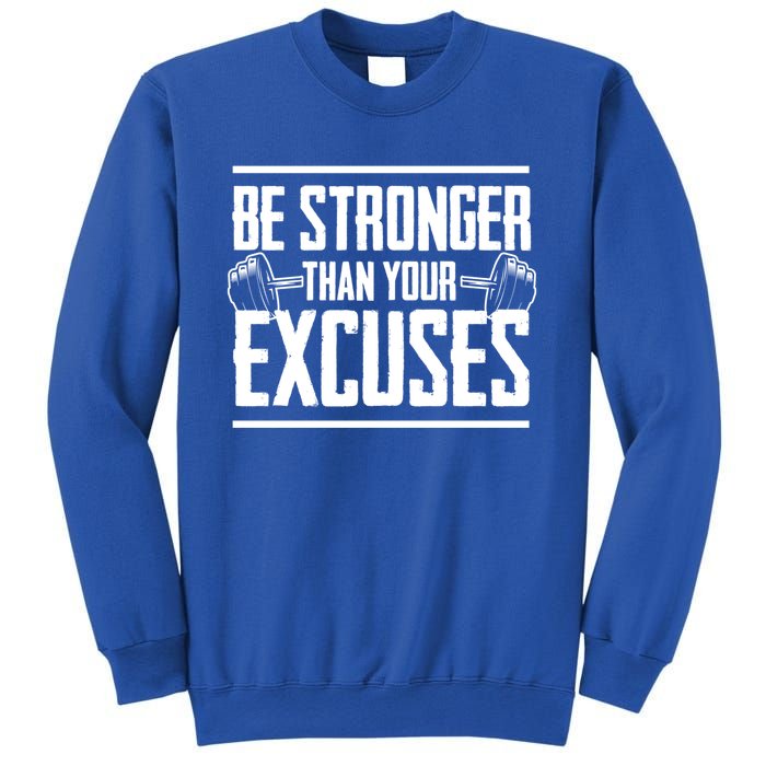 Be Stronger Than Your Excuses Gym Motivation Gift Sweatshirt