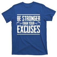 Be Stronger Than Your Excuses Gym Motivation Gift T-Shirt