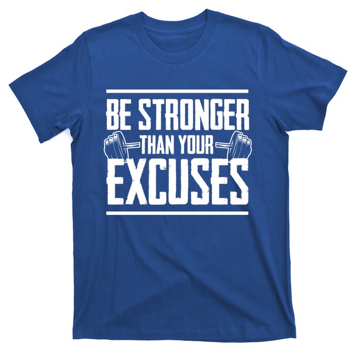 Be Stronger Than Your Excuses Gym Motivation Gift T-Shirt