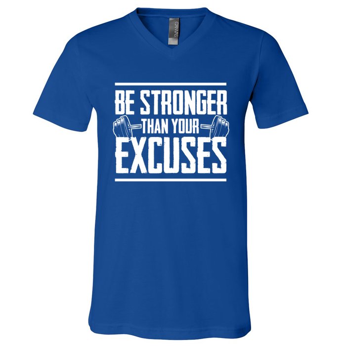 Be Stronger Than Your Excuses Gym Motivation Gift V-Neck T-Shirt