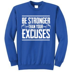 Be Stronger Than Your Excuses Gym Motivation Gift Tall Sweatshirt