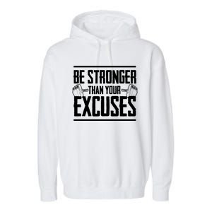 Be Stronger Than Your Excuses Gym Motivation Gift Garment-Dyed Fleece Hoodie