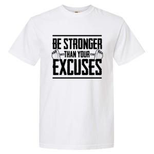 Be Stronger Than Your Excuses Gym Motivation Gift Garment-Dyed Heavyweight T-Shirt