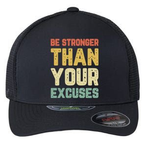 Be Stronger Than Your Excuses Gym Motivational Retro Gift Cool Gift Flexfit Unipanel Trucker Cap