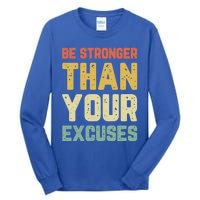 Be Stronger Than Your Excuses Gym Motivational Retro Gift Cool Gift Tall Long Sleeve T-Shirt