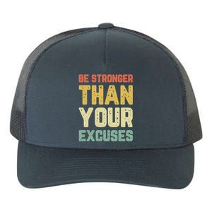 Be Stronger Than Your Excuses Gym Motivational Retro Gift Cool Gift Yupoong Adult 5-Panel Trucker Hat