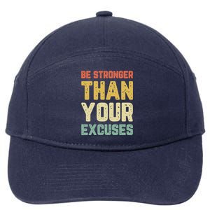 Be Stronger Than Your Excuses Gym Motivational Retro Gift Cool Gift 7-Panel Snapback Hat