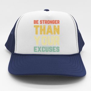 Be Stronger Than Your Excuses Gym Motivational Retro Gift Cool Gift Trucker Hat