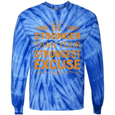 Be Stronger Than Strongest Excuse Funny Gym Motivation Gift Tie-Dye Long Sleeve Shirt