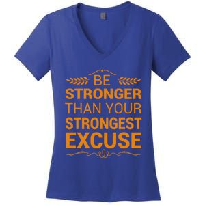 Be Stronger Than Strongest Excuse Funny Gym Motivation Gift Women's V-Neck T-Shirt