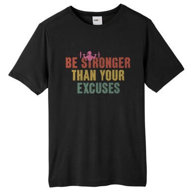 Be Stronger Than Your Excuses Gym Motivational Retro Funny Gift Cute Gift Tall Fusion ChromaSoft Performance T-Shirt