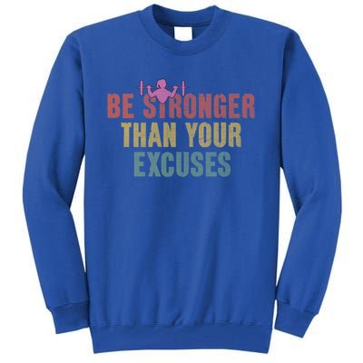 Be Stronger Than Your Excuses Gym Motivational Retro Funny Gift Cute Gift Tall Sweatshirt