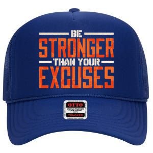 Be Stronger Than Your Excuses Inspiration Quotes Funny Gift High Crown Mesh Back Trucker Hat