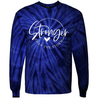 Be Stronger Than The Storm Inspirational Tie-Dye Long Sleeve Shirt