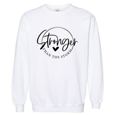 Be Stronger Than The Storm Inspirational Garment-Dyed Sweatshirt