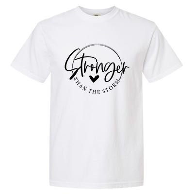 Be Stronger Than The Storm Inspirational Garment-Dyed Heavyweight T-Shirt