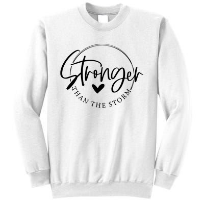 Be Stronger Than The Storm Inspirational Sweatshirt