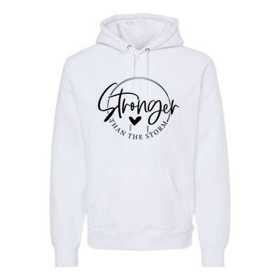 Be Stronger Than The Storm Inspirational Premium Hoodie