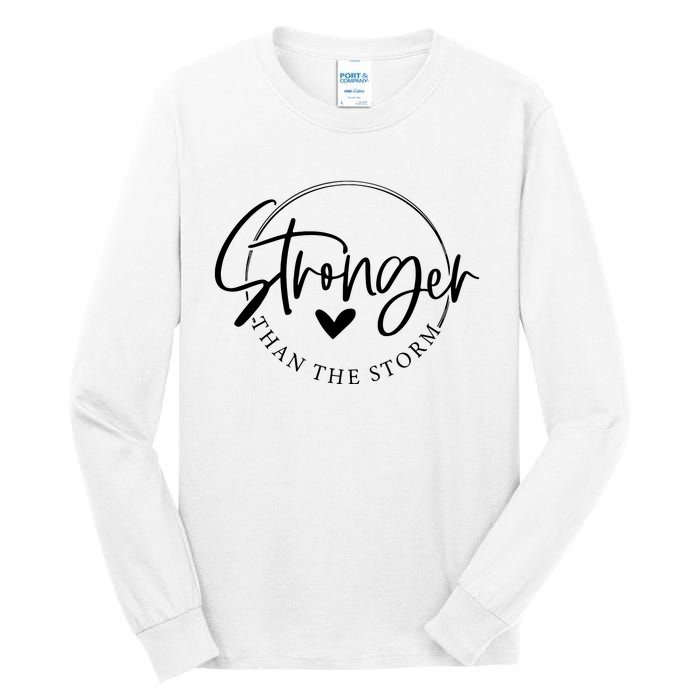 Be Stronger Than The Storm Inspirational Tall Long Sleeve T-Shirt