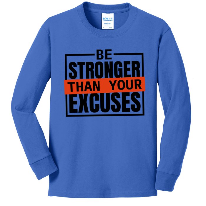 Be Stronger Than Your Excuses Inspiration Quotes Great Gift Kids Long Sleeve Shirt