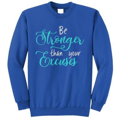 Be Stronger Than Your Excuses Hooded Cool Gift Sweatshirt