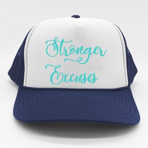 Be Stronger Than Your Excuses Hooded Cool Gift Trucker Hat