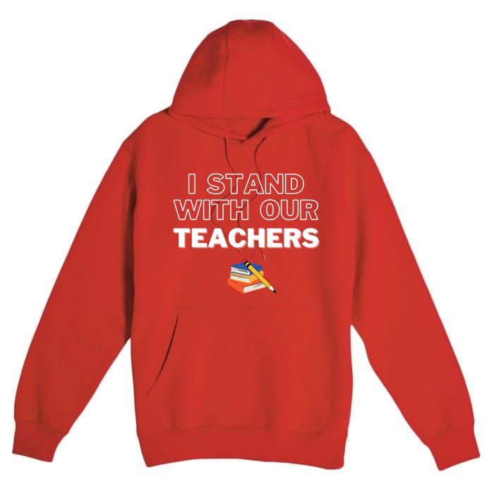 I Stand With Our Teachers support teacher & Stand Against Book Banning! Premium Pullover Hoodie