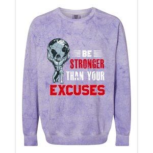 Be Stronger Than Your Excuses Bodybuilding Funny Gift Colorblast Crewneck Sweatshirt