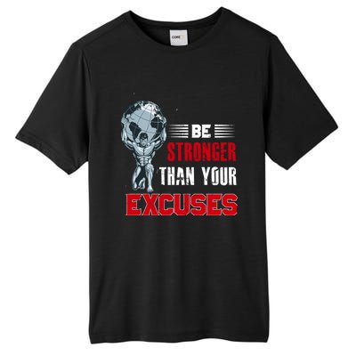 Be Stronger Than Your Excuses Bodybuilding Funny Gift Tall Fusion ChromaSoft Performance T-Shirt