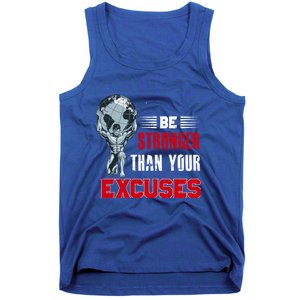 Be Stronger Than Your Excuses Bodybuilding Funny Gift Tank Top