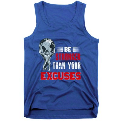 Be Stronger Than Your Excuses Bodybuilding Funny Gift Tank Top