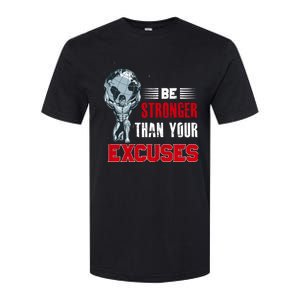 Be Stronger Than Your Excuses Bodybuilding Funny Gift Softstyle CVC T-Shirt