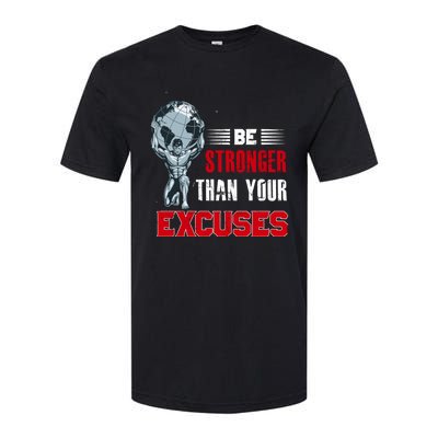 Be Stronger Than Your Excuses Bodybuilding Funny Gift Softstyle CVC T-Shirt